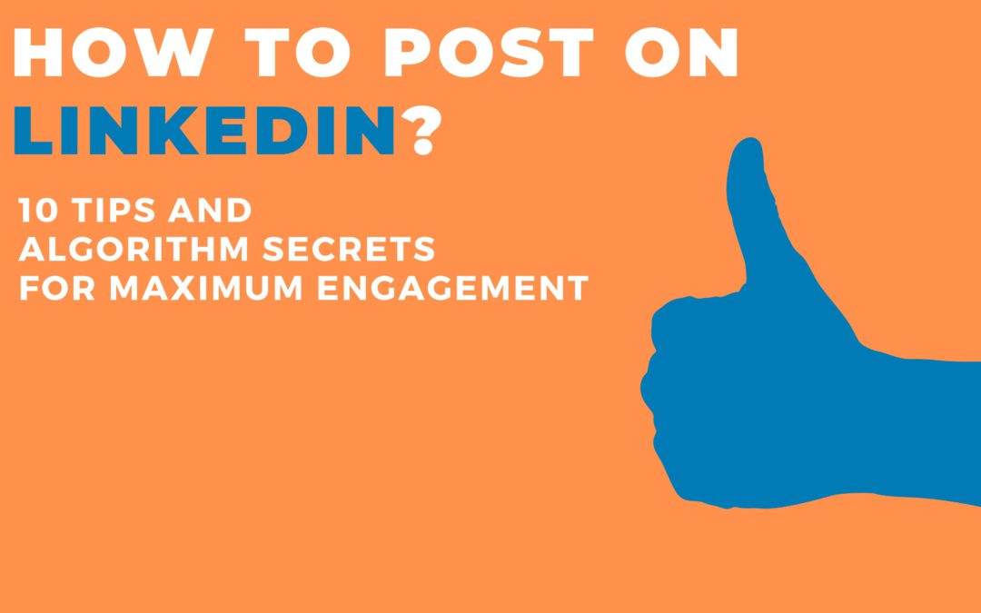 How to Post On LinkedIn For Maximum Engagement?