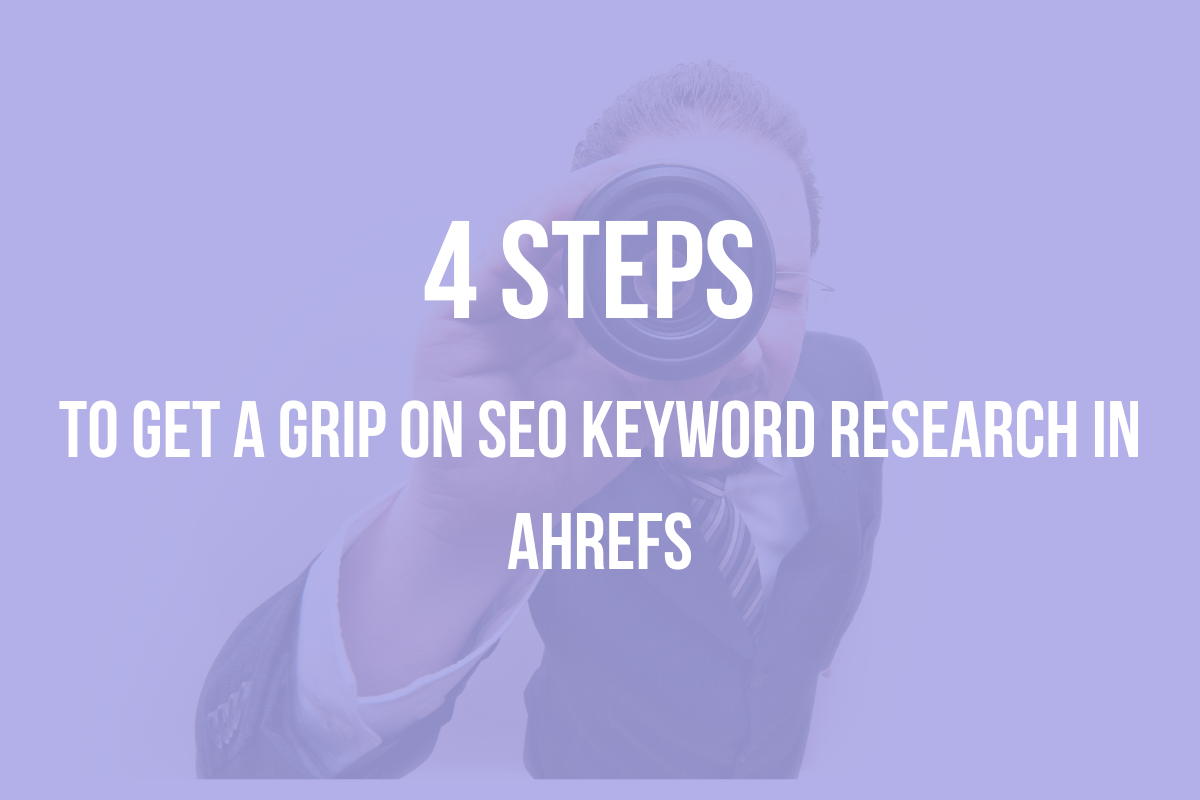 Learn How To Do Seo Keyword Research In Ahrefs In 4 Simple Steps