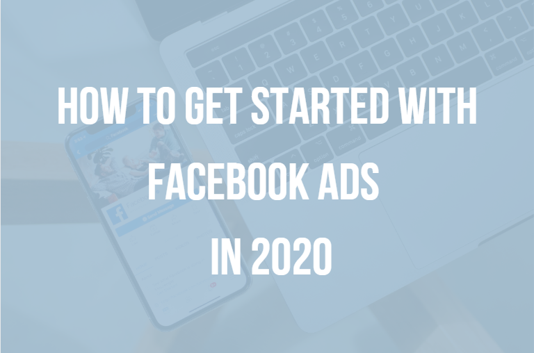 Facebook ads guide 2020: How to get started.