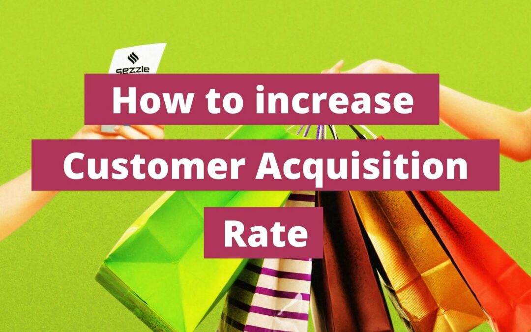 How To Increase Customer Acquisition Rate?