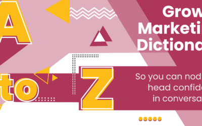 A-Z Growth Marketing Dictionary: 74 Terms You Should Know