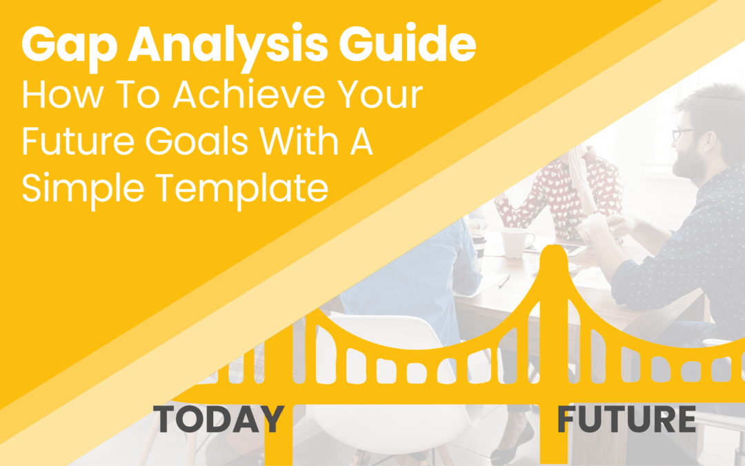 Gap Analysis: 5-Step Framework Guide And Template